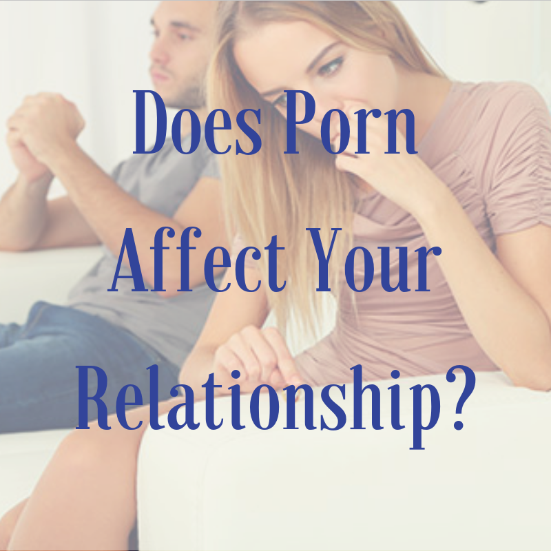 The Affect Of Porn - Does Porn Affect Your Relationship? - FIFO Love